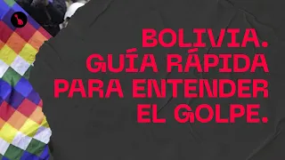 BOLIVIA. Guía rápida para entender el golpe