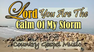 CALM OF MY STORM/Country Gospel Music