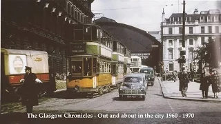 The Glasgow Chronicles - Out and about in the city 1960-1970