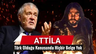 Avrupa Hun Devleti Hükümdarı Attila'nın Türk Olduğu Konusunda Hiçbir Belge Yoktur