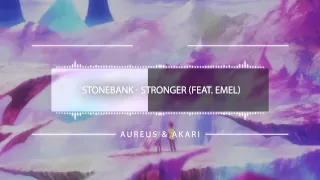 Stonebank - Stronger (feat. EMEL) Remix ★Aureus & Akari★