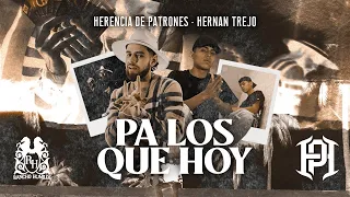 Herencia De Patrones x Hernan Trejo - Pa Los Que Hoy [Official Video]