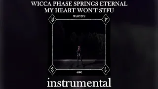 [instrumental] WICCA PHASE SPRINGS ETERNAL - MY HEART WON'T STFU