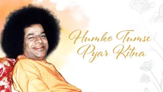 Humko Tumse Pyar Kitna (Sri Sathya Sai Baba emotional)