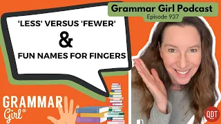 Unraveling the Mystery of 'Less' vs 'Fewer' and Exploring the Language of Fingers. Episode 937.