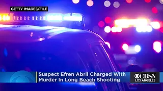 Suspect Efren Abril Charged With Murder In Long Beach Shooting Which Killed 2 Men