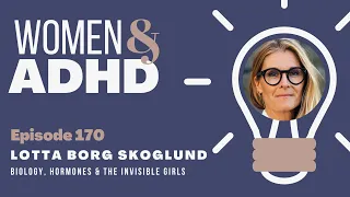 Lotta Borg Skoglund: Biology, hormones & the invisible girls