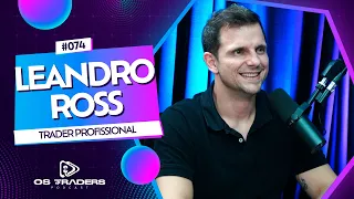 LEANDRO ROSS | OS TRADERS PODCAST #74