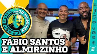 FÁBIO SANTOS E ALMIRZINHO | MunDu Meneses ep. 37