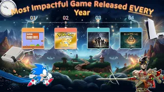 The Most IMPACTFUL Game Released Each Year