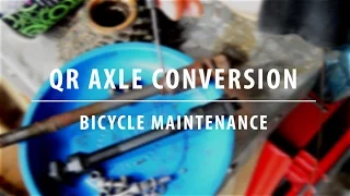 Solid (Nut) To Quick Release (QR) Axle Conversion - Bicycle Maintenance