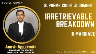 Irretrievable Breakdown In Marriage | Supreme Court Judgment | Amish Aggarwala | Voice For Men India