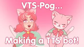 Making a TTS Bot: VTS-Pog