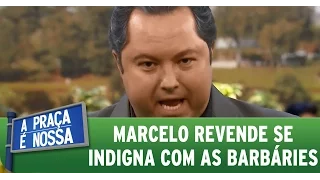 A Praça É Nossa (08/10/15) - Marcelo Revende se indigna com as barbáries