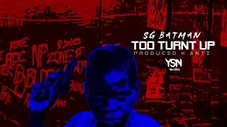 SG BATMAN- Too Turnt Up (Official)