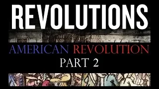 Revolutions Podcast 02.2 - The American Revolution