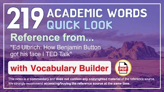219 Academic Words Quick Look Ref from "Ed Ulbrich: How Benjamin Button got his face | TED Talk"