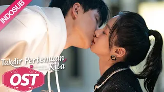 OST Drama "Takdir Pertemuan Kita", Cinta pada Pandangan Pertama Akhirnya Menemukan Ketulusan!