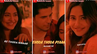 Thoda Thoda Pyaar | STATUS 😍VIDEO❤️ Sidharth Malhotra, Neha Sharma|Stebin Ben, Nilesh Ahuja,Kumaar|