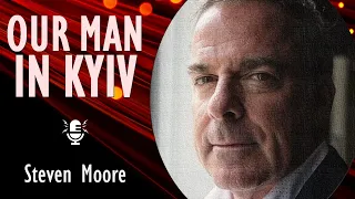 Steven Moore - Republicans are Divided over Military Aid for Ukraine, says the GOP’s "Man in Kyiv".