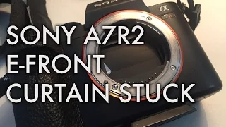 SONY A7R2 E FRONT CURTAIN STUCK - No working!!!