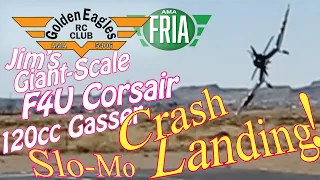 Slo-Mo Crash Landing! Jim's 120cc Giant-Scale RC F4U Corsair -  RC Airplane - Golden Eagles RC Club