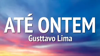 Gusttavo Lima - Até Ontem (LETRA)