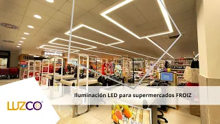 Proyecto de iluminación LED para supermercados FROIZ | Luzco Iluminación