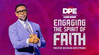 Engaging The Spirit Of Faith | Pastor Biodun Fatoyinbo | DPE Classic Sermon | June 1, 2021