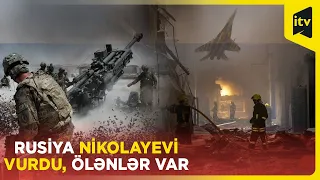 Rusiya Ukraynanın Nikolayev şəhərinə hücum edib, ölənlər var