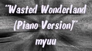 Wasted Wonderland (Piano Ver.) - myuu - CREEPY Royalty-Free Music