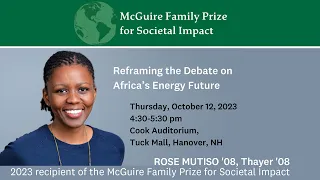 Reframing the Debate on Africa’s Energy Future - ROSE MUTISO '08, Thayer '08 - McGuire Family Prize