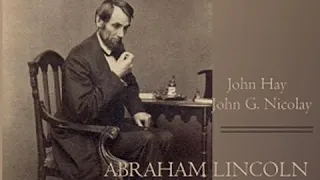 Abraham Lincoln: A History (Volume 5) by John HAY read by Various Part 1/2 | Full Audio Book