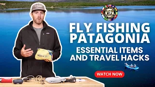 Travel Tips and Recommended Gear for Fly Fishing in Patagonia