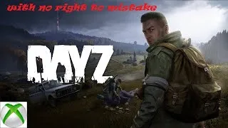 DayZ на XBOX!!! Без права на ошибку!!!