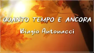 Biagio Antonacci - Quanto tempo e ancora Testo Lyrics