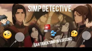 SIMP DETECTIVES | 天官赐福 | HEAVEN OFFICIAL'S BLESSING | TIAN GUAN CI FU (TGCF)