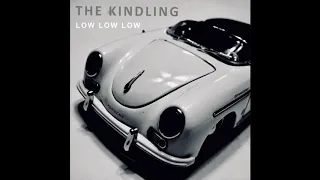 The Kindling - Low Low Low