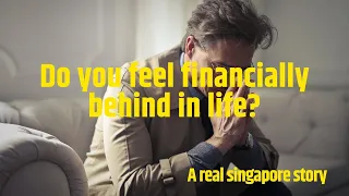 TRUE STORY! If you feel financially behind in Singapore, this is the reason!