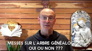 MESSES SUR L'ARBRE GÉNÉALOGIQUE BIENTÔT INTERDITES ???- Couvent Saint Antoine