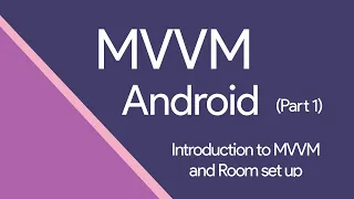 MVVM Architecture on Android (Part 1) - Introduction to MVVM and Room Set Up in Kotlin