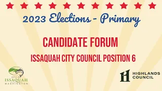 Candidate Forum: Issaquah City Council Position 6 - July 20, 2023