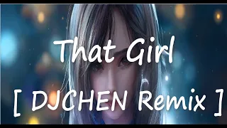 [Lyrics]-That Girl (DJCHEN Remix)