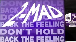 2-Mad - Don't Hold Back The Feeling (1990)