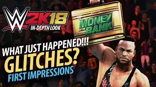 WWE 2K18: In-Depth First Impressions | What Just Happened? Bugs & Glitches?