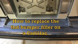 How to replace a flat filler on a Cadillac Brougham rear bumper.