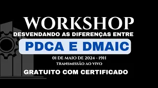 Workshop - Desvendando as diferenças entre DMAIC X PDCA