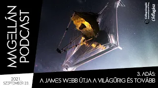 Magellán Podcast #3 - A James Webb útja a világűrig és tovább