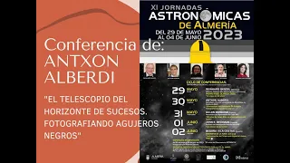 CONFERENCIA DE ANTXON ALBERDI: "EL TELESCOPIO DEL HORIZONTE D SUCESOS-FOTOGRAFIANDO AGUJEROS NEGROS"