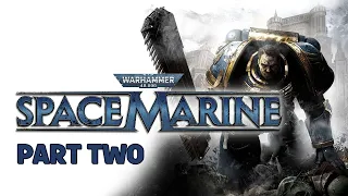 Warhammer 40K: Space Marine - Chapter 2